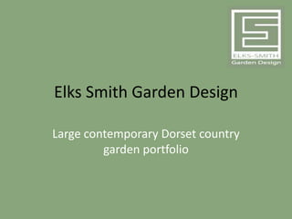 Elks Smith Garden Design Large contemporary Dorset country garden portfolio 