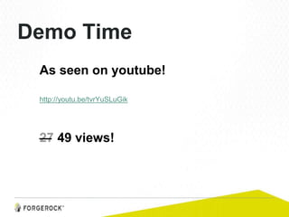 Demo Time
As seen on youtube!
http://youtu.be/tvrYuSLuGik
27 49 views!
 