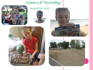Aidan’s 8th Birthday!
  August 14, 2009
 