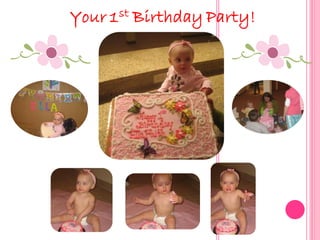 Your 1st Birthday Party!
 