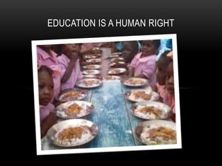 EDUCATION IS A HUMAN RIGHT
 