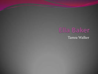 Ella Baker Tamra Walker 