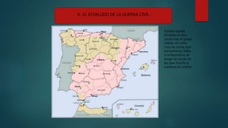 6- EL ESTALLIDO DE LA GUERRA CIVIL
España queda
dividida en dos
zonas tras el golpe
militar: en color
rosa las zonas que
permanecen fieles
a la República; en
beige las zonas en
las que triunfa la
sublevación militar.
 