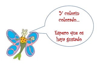 Y colorín
 colorado…

Espero que os
 haya gustado
 
