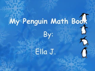 My Penguin Math Book By: Ella J. 