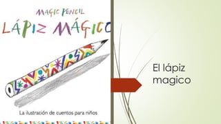 El lápiz
magico
 