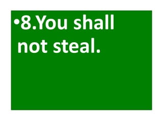 •8.You shall
not steal.
 