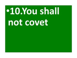 •10.You shall
not covet
 