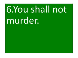 6.You shall not
murder.
 