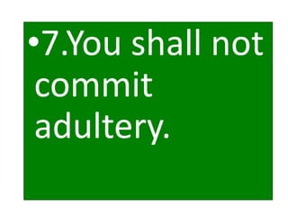 •7.You shall not
commit
adultery.
 
