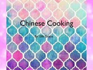 Chinese Cooking
By: Ella Grace
 