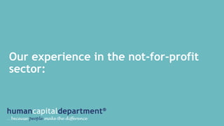 Our experience in the not-for-profit
sector:
 