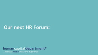 Our next HR Forum:
 
