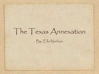 The Texas Annexation ,[object Object]