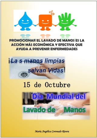¡La s manos limpias
salvan Vidas!
15 de Octubre
María Angélica Coronado Rivera
 