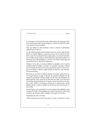 El Lazarillo de Tormes                                                 Anónimo




Él, sintiéndose tan frío de bolsa cuanto estaba caliente del estómago, tomó-
le tal calofrío que le robó la color del gesto, y comenzó a turbarse en la plá-
tica y a poner excusas no válidas.
Ellas, que debían ser bien instituidas, como le sintieron la enfermedad,
dejáronle para el que era.
Yo, que estaba comiendo ciertos tronchos de berzas, con los cuales me des-
ayuné, con mucha diligencia, como mozo nuevo, sin ser visto de mi amo,
torné a casa. De la cual pensé barrer alguna parte, que era bien menester;
mas no hallé con qué. Puseme a pensar qué haría, y parecióme esperar a mi
amo hasta que el día demediase y si viniese y por ventura trajese algo que
comiesemos; mas en vano fue mi experiencia.
Desque vi ser las dos y no venía y la hambre me aquejaba, cierro mi puerta
y pongo la llave do mandó, y tornome a mi menester. Con baja y enferma
voz e inclinadas mis manos en los senos, puesto Dios ante mis ojos y la len-
gua en su nombre, comienzo a pedir pan por las puertas y casas más gran-
des que me parecía.
Mas como yo este oficio le hubiese mamado en la leche, quiero decir que
con el gran maestro el ciego lo aprendí, tan suficiente discípulo salí que
aunque en este pueblo no había caridad ni el año fuese muy abundante, tan
buena maña me di que, antes que el reloj diese las cuatro, ya yo tenía otras
tantas libras de pan ensiladas en el cuerpo y más de otras dos en las man-
gas y senos. Volvíme a la posada y al pasar por la tripería pedi a una de
aquellas mujeres, y diome un pedazo de uña de vaca con otras pocas de tri-
pas cocidas.
Cuando llegué a casa, ya el bueno de mi amo estaba en ella, doblada su capa
y puesta en el poyo, y él paseándose por el patio. Como entro, vínose para
mí. Pensé que me queria reñir la tardanza, mas mejor lo hizo Dios.
Preguntóme do venía. Yo le dije:
“Señor, hasta que dio las dos estuve aquí, y de que vi que V.M. no venía,


                                      39
 