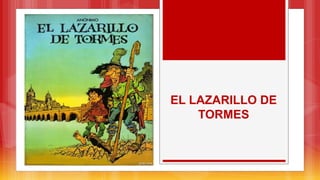 EL LAZARILLO DE
TORMES
 