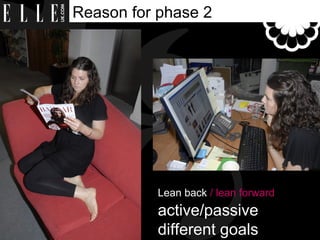 Reason for phase 2 Lean back  / lean forward   active/passive different goals 