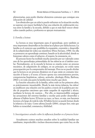 82 Rivista Italiana di Educazione Familiare, n. 1 - 2014
plementarias, para poder diseñar elementos comunes que consigan u...