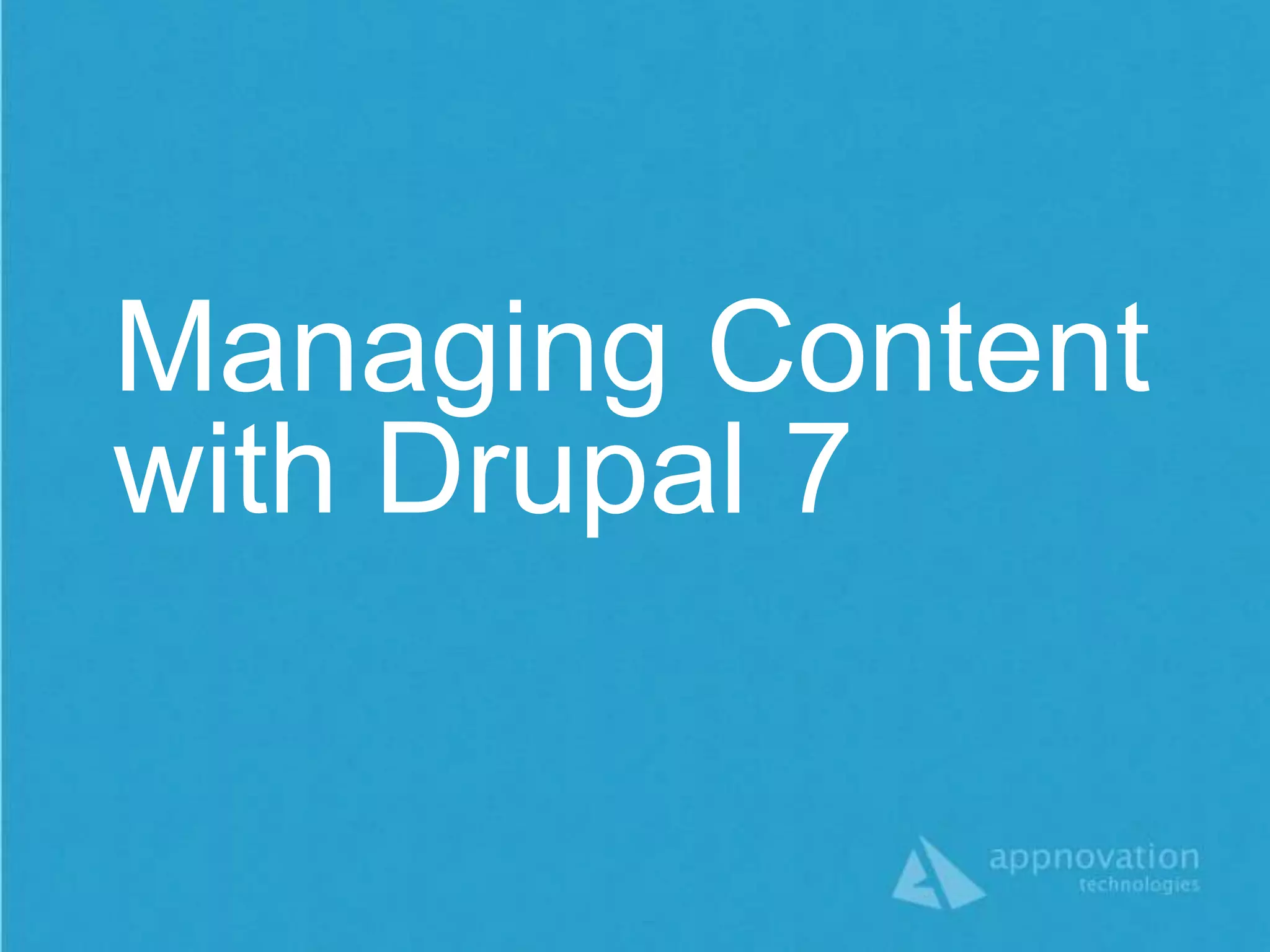Managing Content
with Drupal 7
 