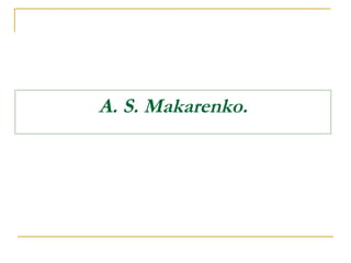 A. S. Makarenko.
 