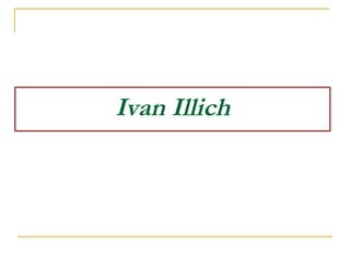 Ivan Illich
 