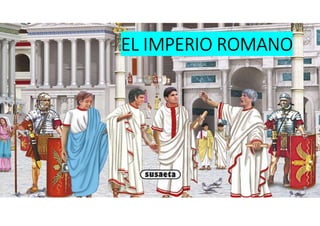 EL IMPERIO ROMANO
 