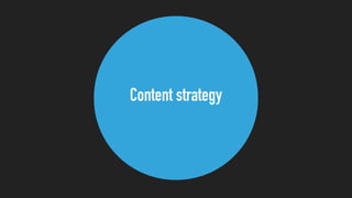 Content strategy
 