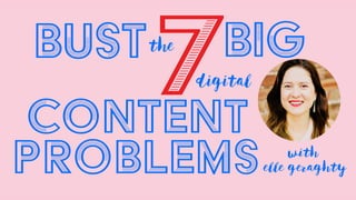 7BIGthe
with
elle geraghty
digital
content
problems
BUST
 