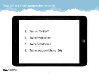 4 
Was ich mit Ihnen besprechen möchte 
1.WarumTwitter? 
2.Twitter verstehen 
3.Twitter entdecken 
4.Twitter nutzen(Übung‘30)  