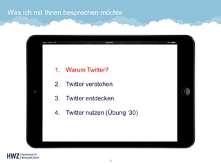 5 
Was ich mit Ihnen besprechen möchte 
1.WarumTwitter? 
2.Twitter verstehen 
3.Twitter entdecken 
4.Twitter nutzen(Übung‘30)  