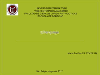 UNIVERSIDAD FERMIN TORO
VICERECTORADO ACADEMICO
FACULTAD DE CIENCIAS JURIDICAS Y POLITICAS
ESCUELA DE DERECHO
María Fariñas C.I: 27.429.314
San Felipe, mayo del 2017
 