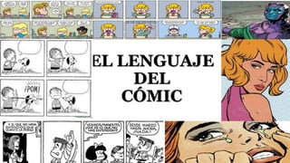 EL LENGUAJE
DEL
CÓMIC
 