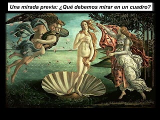Una mirada previa: ¿Qué debemos mirar en un cuadro? 