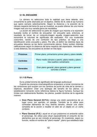 Construcción del Guión



      5.1 EL ENCUADRE

        La cámara no selecciona toda la realidad que tiene delante, sino
...