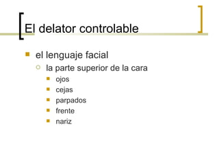 El delator controlable el lenguaje facial la parte superior de la cara ojos cejas parpados  frente nariz 