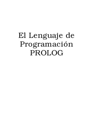 El Lenguaje de
Programación
   PROLOG
 