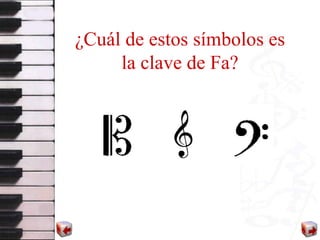 ¿Cuál de estos símbolos es la clave de Fa? 