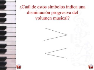 ¿Cuál de estos símbolos indica una disminución progresiva del volumen musical? 