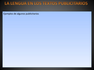 Ejemplos de algunos publicitariosEjemplos de algunos publicitarios
 