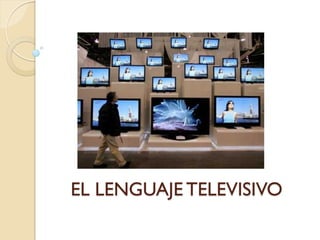 EL LENGUAJE TELEVISIVO
 
