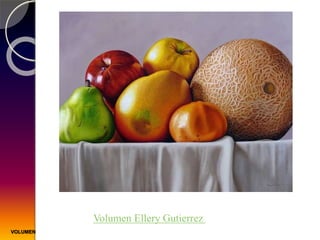 VOLUMEN
Volumen Ellery Gutierrez
 