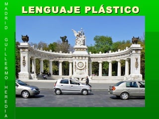 M
A
D   LENGUAJE PLÁSTICO
R
I
D


G
U
I
L
L
E
R
M
O

H
E
R
E
D
I
A
 