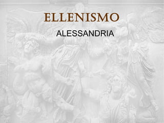 ellenisMo
ALESSANDRIA: IL “MUSEO”
 