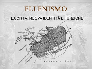 ellenisMo
      NUOVO SISTEMA DI GOVERNO

    Dalle Poleis (città indipendenti, che si
     auto-governano, gelose della propria
     libertà, pronte a lottare tra loro, con
     uguaglianza tra i cittadini)

    ai Regni Ellenistici (potere centralizzato,
      il sovrano divinizzato, un popolo di
      sudditi)
 