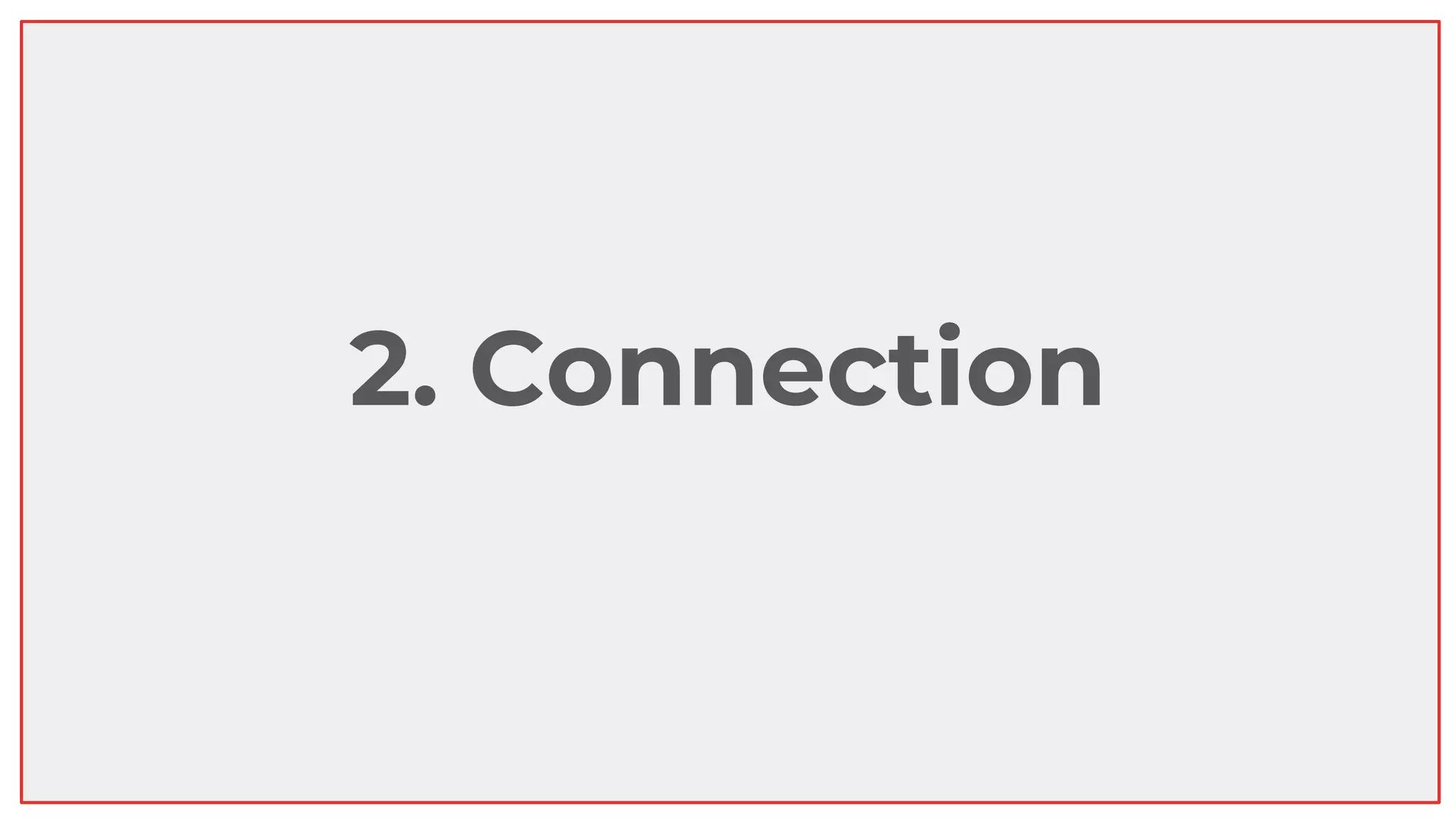 2. Connection
 