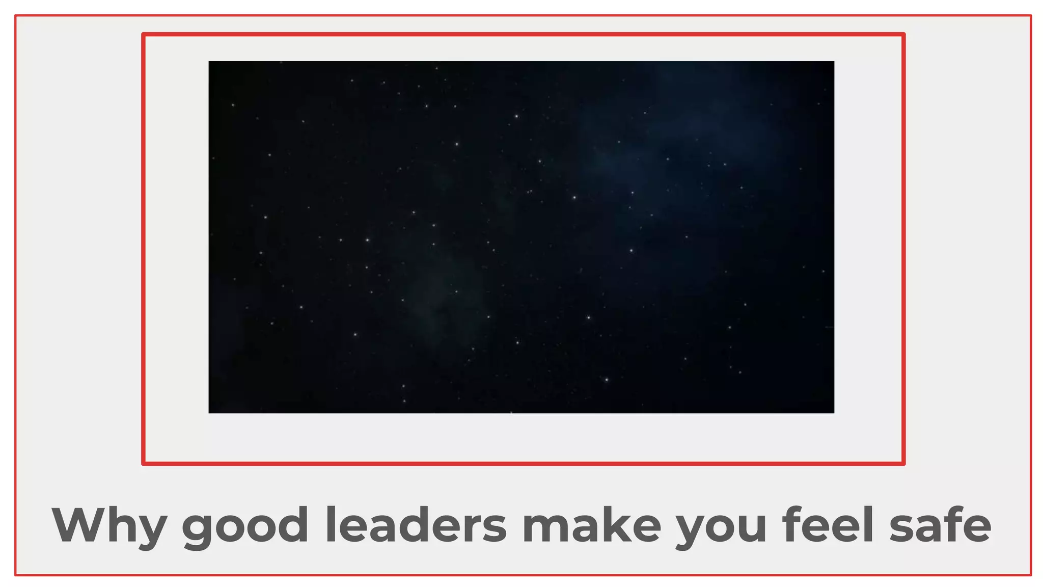 Why good leaders make you feel safe
 