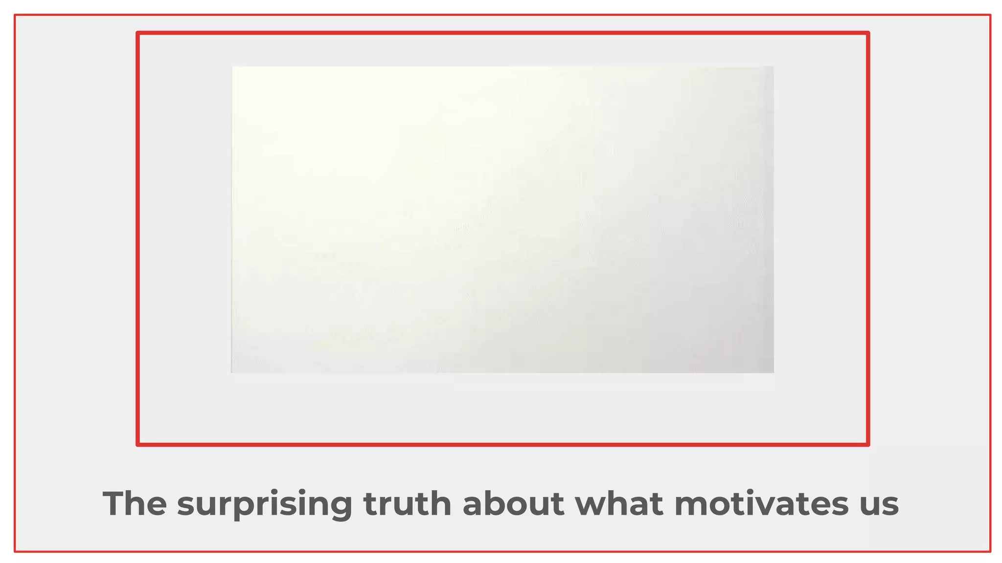 The surprising truth about what motivates us
 