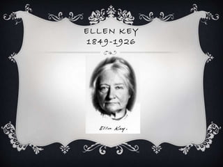 ELLEN KEY
1849-1926
 