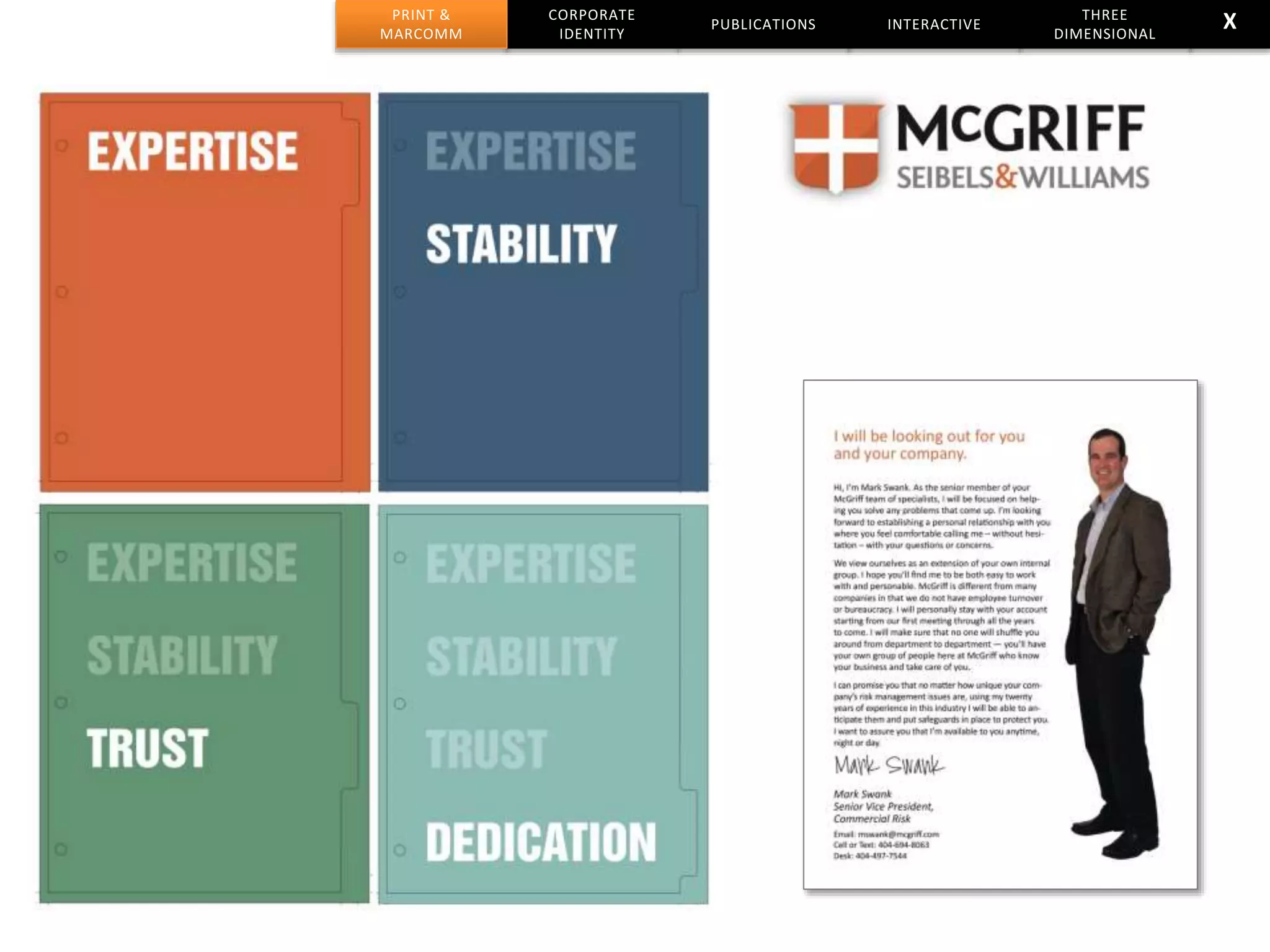 CORPORATE
IDENTITY
PUBLICATIONS INTERACTIVE
THREE
DIMENSIONAL
PRINT &
MARCOMM
X
 